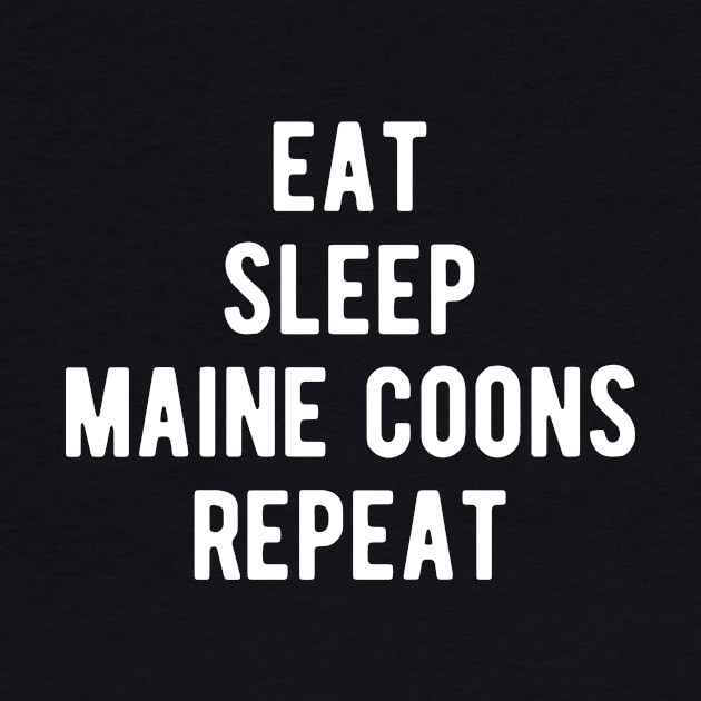 Eat Sleep Maine Coons Repeat by BlueTodyArt